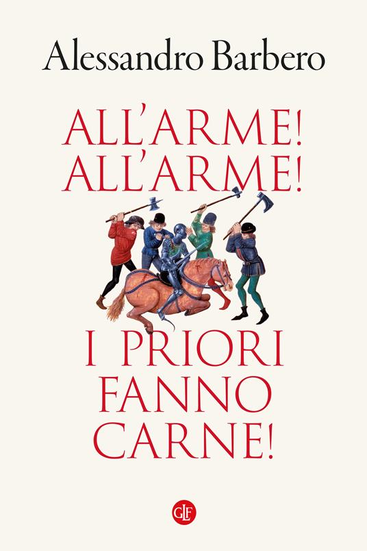 Alessandro Barbero Allarme! Allarme! I priori fanno carne!